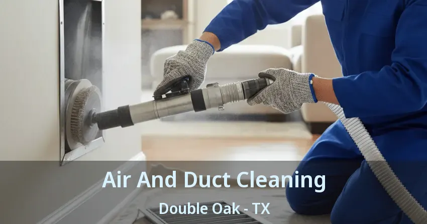 Air And Duct Cleaning Double Oak - TX