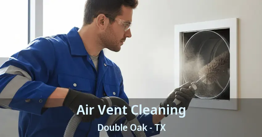 Air Vent Cleaning Double Oak - TX Air Vent Cleaning Double Oak - TX
