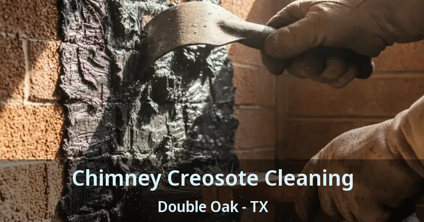 Chimney Creosote Cleaning Double Oak - TX