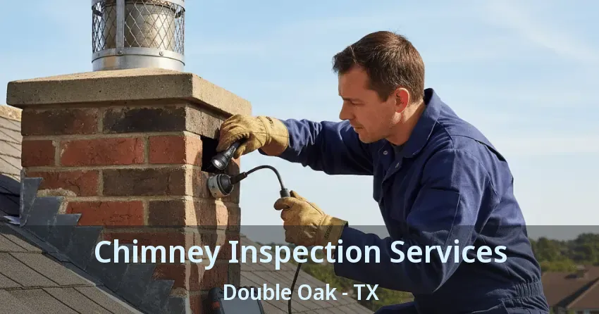 Chimney Inspection Services Double Oak - TX Chimney Inspection Services Double Oak - TX