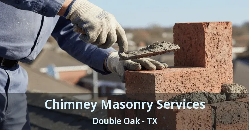 Chimney Masonry Services Double Oak - TX