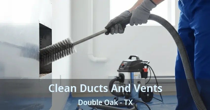 Clean Ducts And Vents Double Oak - TX