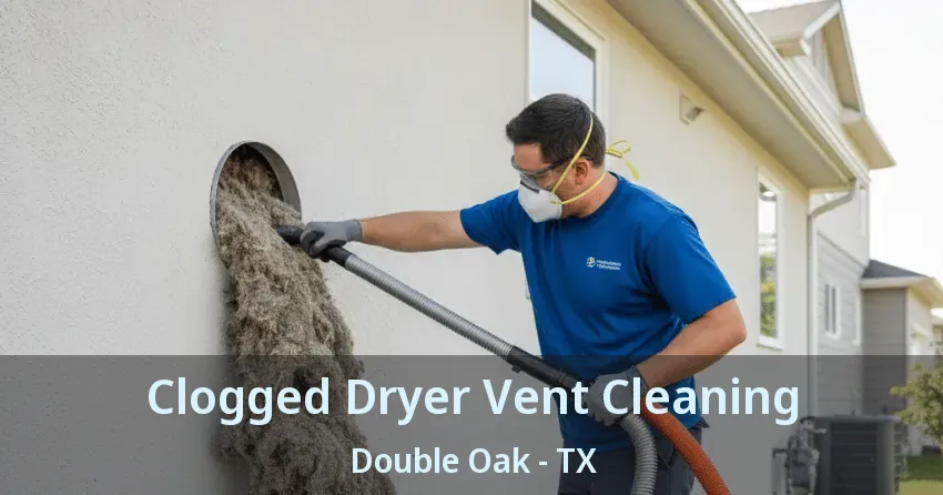 Clogged Dryer Vent Cleaning Double Oak - TX