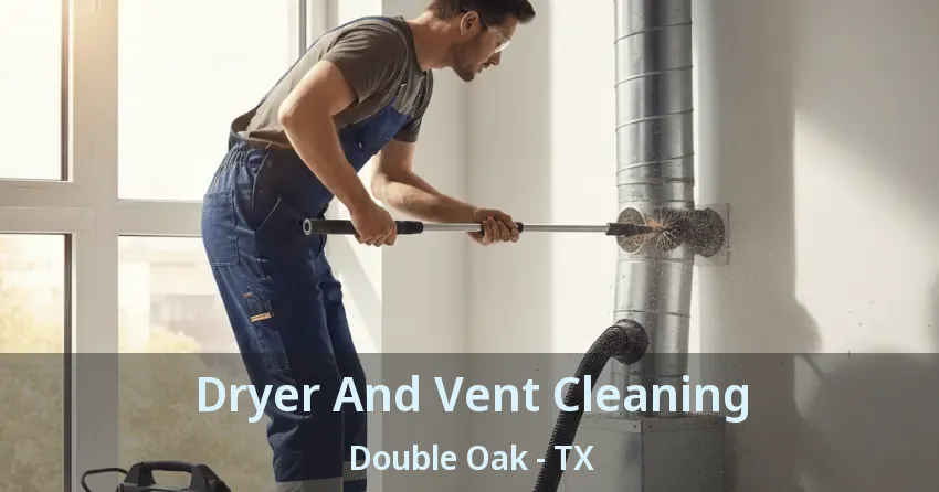 Dryer And Vent Cleaning Double Oak - TX Dryer And Vent Cleaning Double Oak - TX