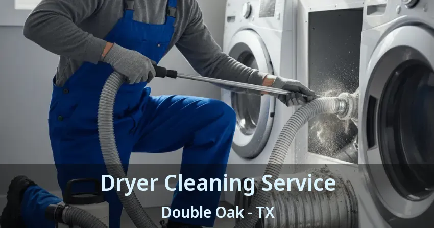 Dryer Cleaning Service Double Oak - TX