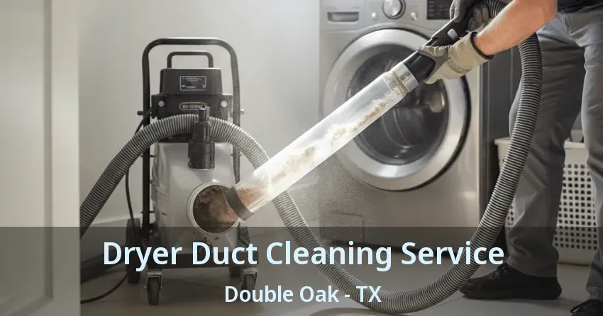 Dryer Duct Cleaning Service Double Oak - TX