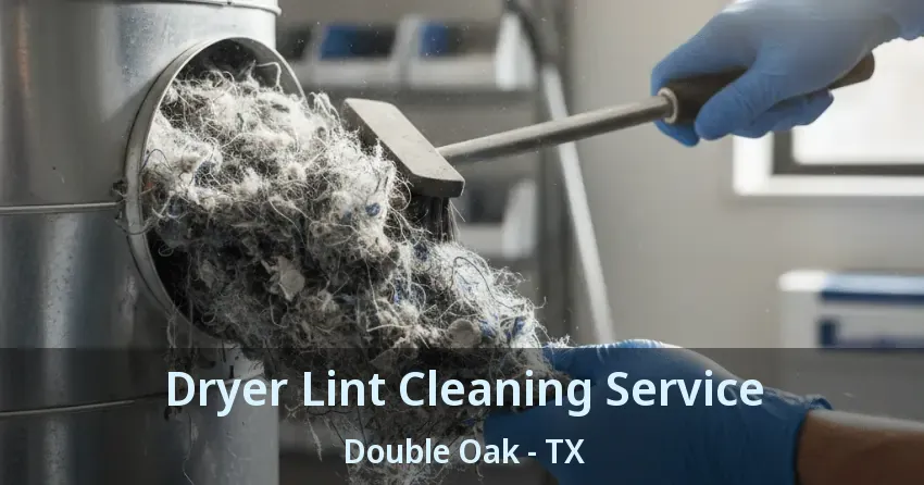 Dryer Lint Cleaning Service Double Oak - TX