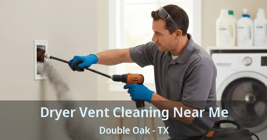 Dryer Vent Cleaning Near Me Double Oak - TX