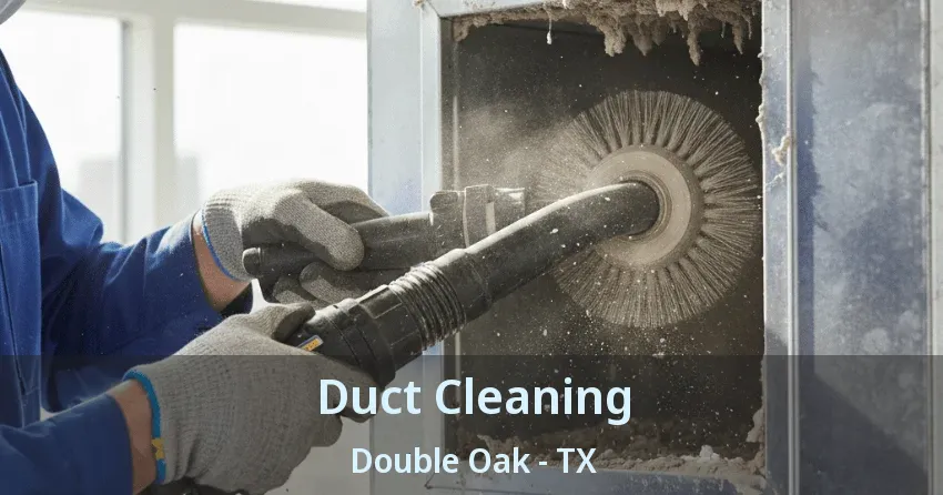 Duct Cleaning Double Oak - TX