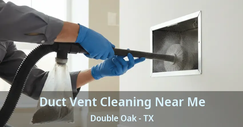 Duct Vent Cleaning Near Me Double Oak - TX