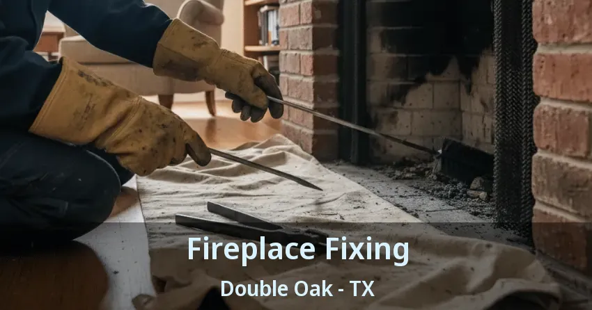 Fireplace Fixing Double Oak - TX