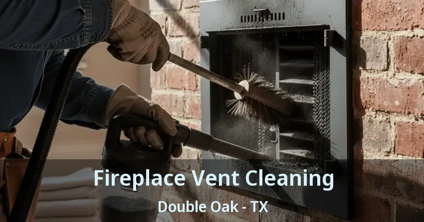 Fireplace Vent Cleaning Double Oak - TX