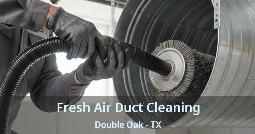 Fresh Air Duct Cleaning Double Oak - TX