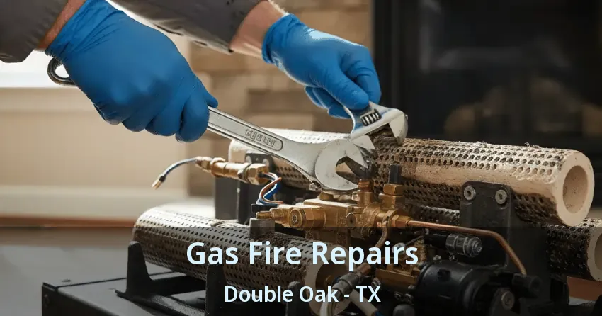 Gas Fire Repairs Double Oak - TX