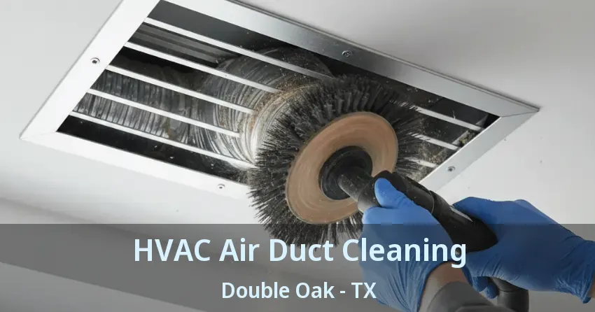 HVAC Air Duct Cleaning Double Oak - TX