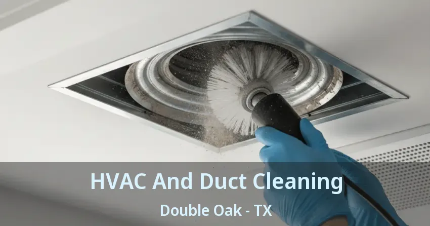 HVAC And Duct Cleaning Double Oak - TX