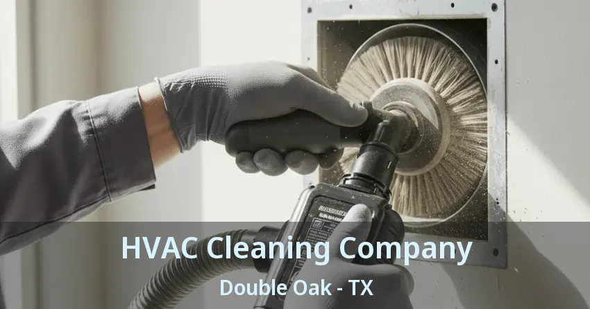 HVAC Cleaning Company Double Oak - TX