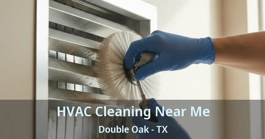 HVAC Cleaning Near Me Double Oak - TX