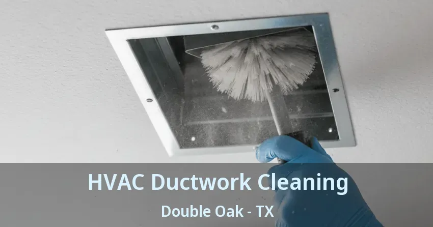 HVAC Ductwork Cleaning Double Oak - TX