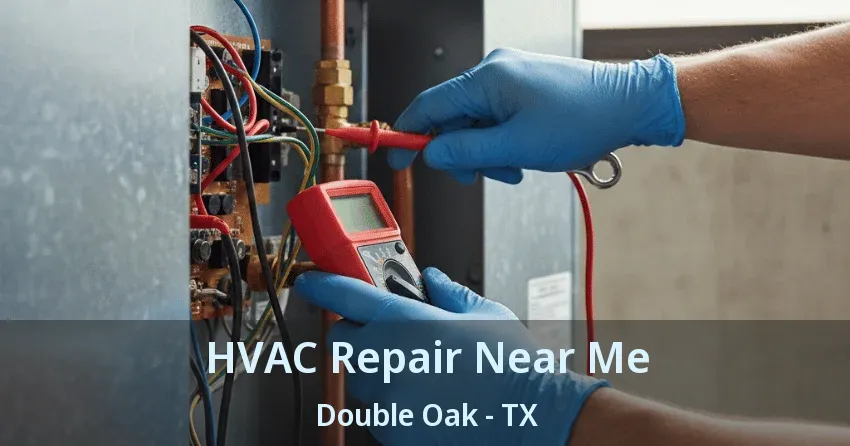 HVAC Repair Near Me Double Oak - TX