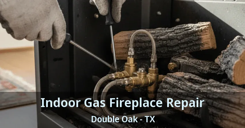Indoor Gas Fireplace Repair Double Oak - TX