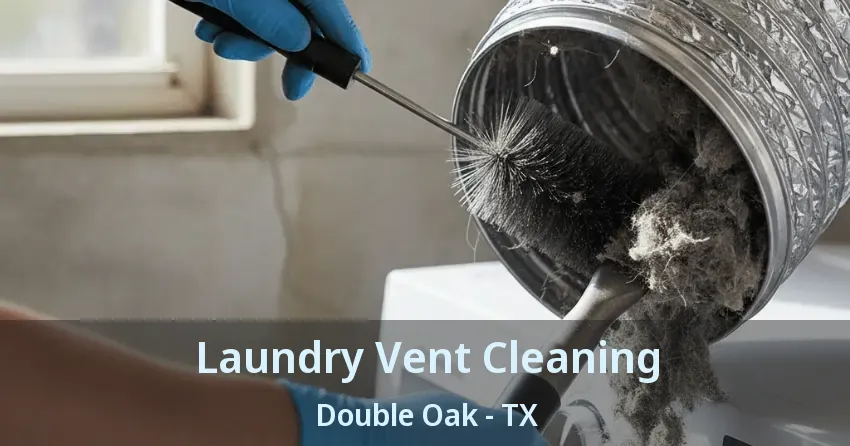 Laundry Vent Cleaning Double Oak - TX