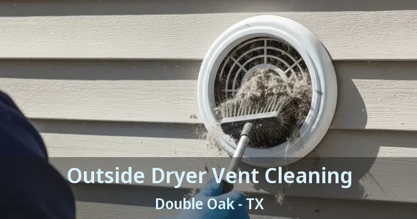 Outside Dryer Vent Cleaning Double Oak - TX