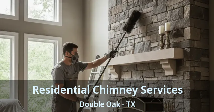 Residential Chimney Services Double Oak - TX
