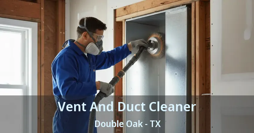 Vent And Duct Cleaner Double Oak - TX Vent And Duct Cleaner Double Oak - TX